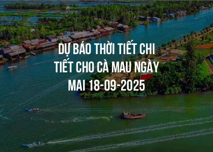 Dự báo thời tiết chi tiết cho Cà Mau ngày mai 18-09-2025