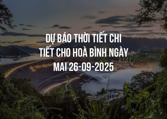 Dự báo thời tiết chi tiết cho Hoà Bình ngày mai 26-09-2025