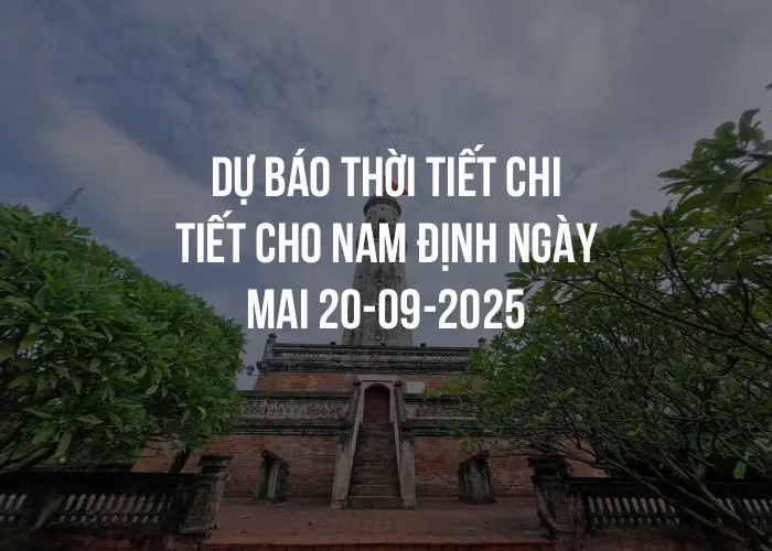 Dự báo thời tiết chi tiết cho Nam Định ngày mai 20-09-2025