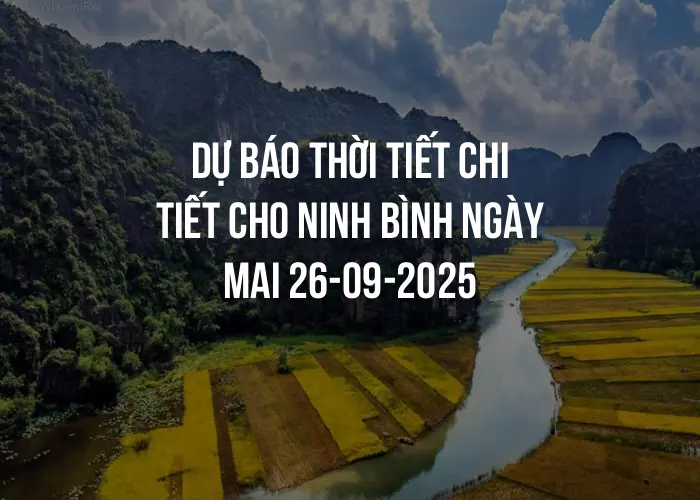 Dự báo thời tiết chi tiết cho Ninh Bình ngày mai 26-09-2025