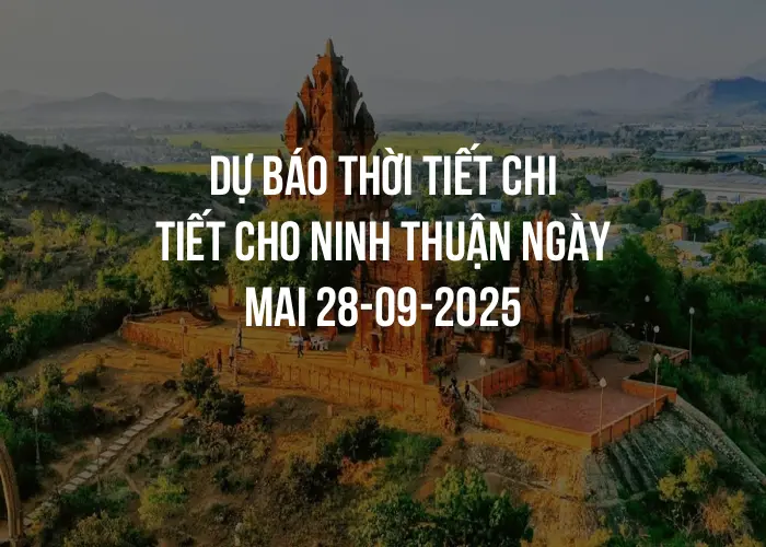 Dự báo thời tiết chi tiết cho Ninh Thuận ngày mai 28-09-2025