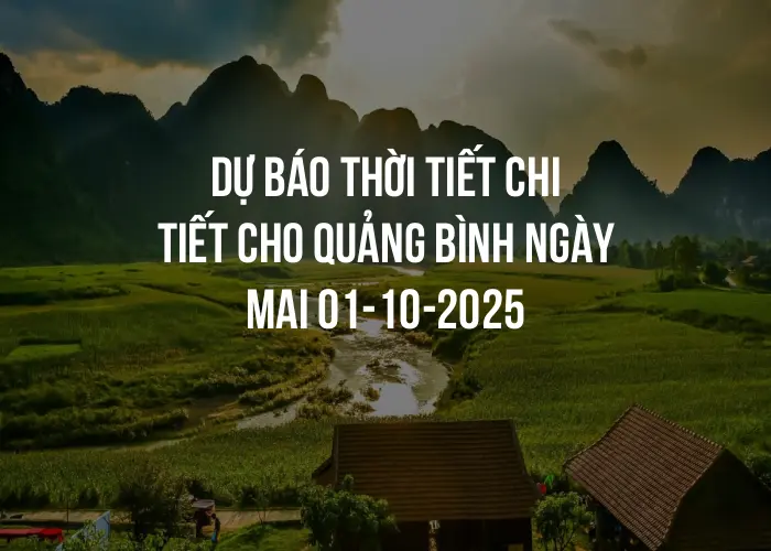 Dự báo thời tiết chi tiết cho Quảng Bình ngày mai 01-10-2025