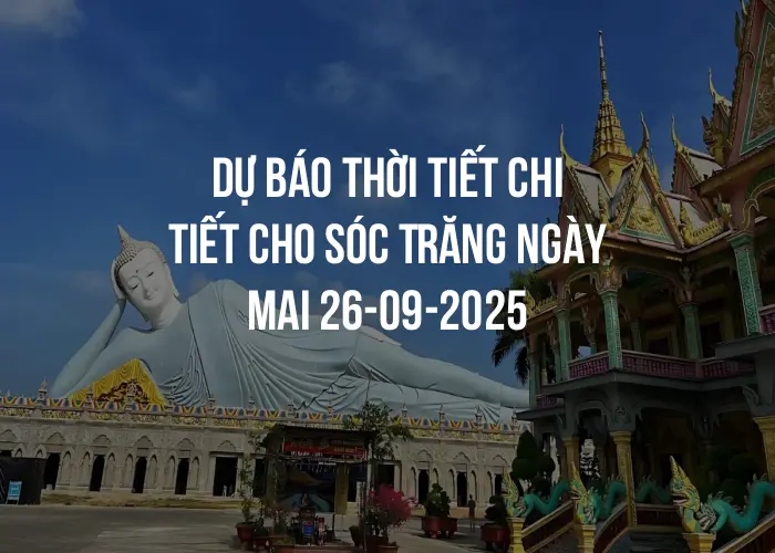 Dự báo thời tiết chi tiết cho Sóc Trăng ngày mai 26-09-2025