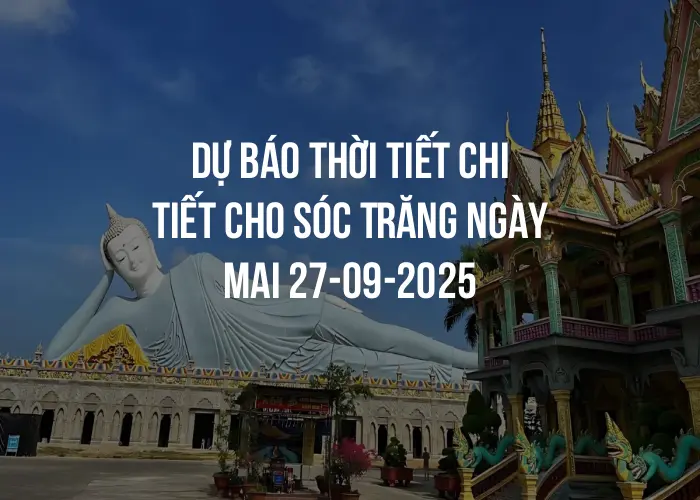 Dự báo thời tiết chi tiết cho Sóc Trăng ngày mai 27-09-2025