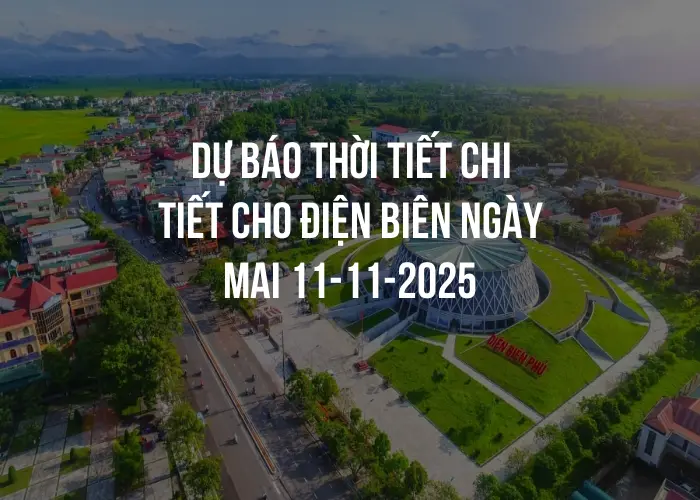 Dự báo thời tiết chi tiết cho Điện Biên ngày mai 11-11-2025