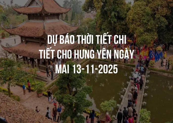 Dự báo thời tiết chi tiết cho Hưng Yên ngày mai 13-11-2025