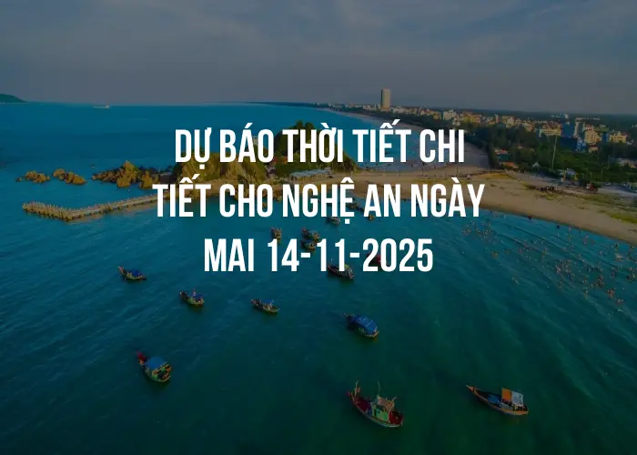 Dự báo thời tiết chi tiết cho Nghệ An ngày mai 14-11-2025