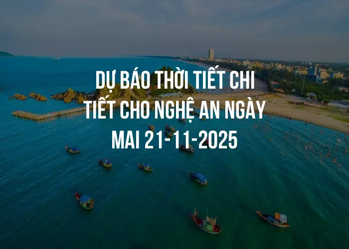 Dự báo thời tiết chi tiết cho Nghệ An ngày mai 21-11-2025