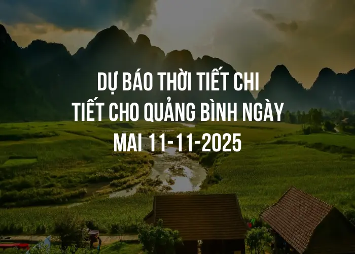 Dự báo thời tiết chi tiết cho Quảng Bình ngày mai 11-11-2025