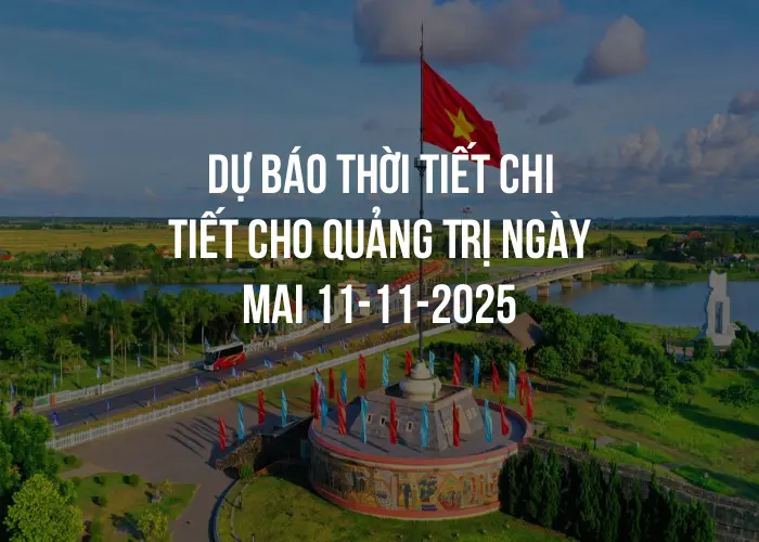 Dự báo thời tiết chi tiết cho Quảng Trị ngày mai 11-11-2025