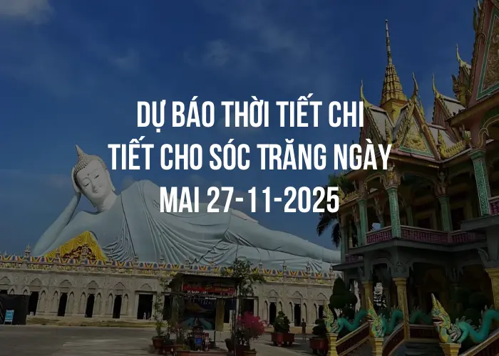 Dự báo thời tiết chi tiết cho Sóc Trăng ngày mai 27-11-2025