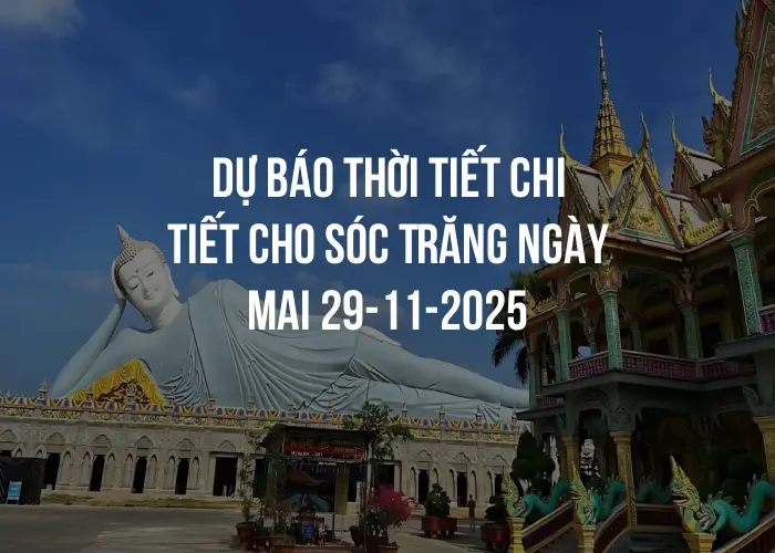 Dự báo thời tiết chi tiết cho Sóc Trăng ngày mai 29-11-2025