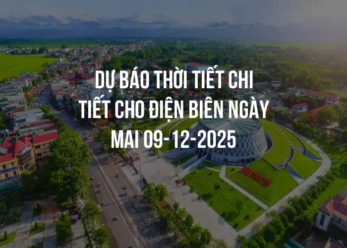 Dự báo thời tiết chi tiết cho Điện Biên ngày mai 09-12-2025