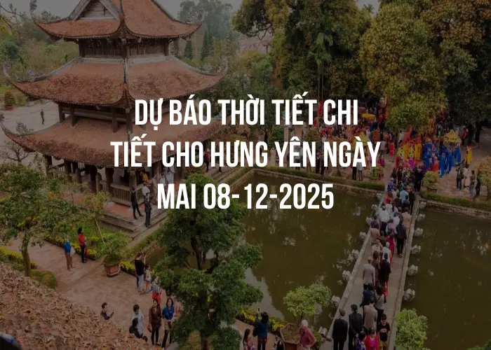 Dự báo thời tiết chi tiết cho Hưng Yên ngày mai 08-12-2025