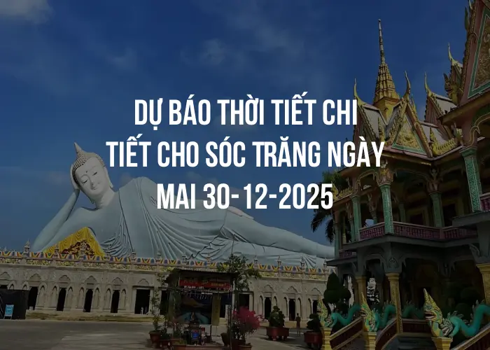 Dự báo thời tiết chi tiết cho Sóc Trăng ngày mai 30-12-2025