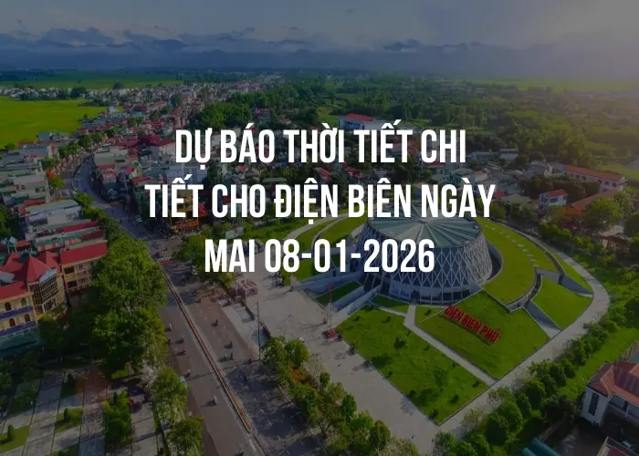 Dự báo thời tiết chi tiết cho Điện Biên ngày mai 08-01-2026