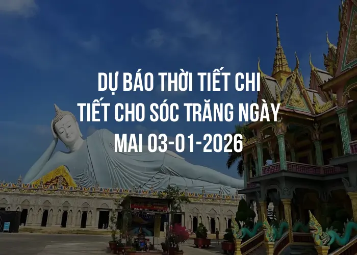 Dự báo thời tiết chi tiết cho Sóc Trăng ngày mai 03-01-2026
