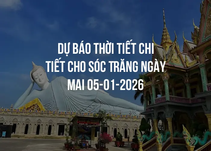 Dự báo thời tiết chi tiết cho Sóc Trăng ngày mai 05-01-2026