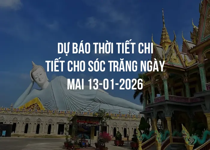 Dự báo thời tiết chi tiết cho Sóc Trăng ngày mai 13-01-2026