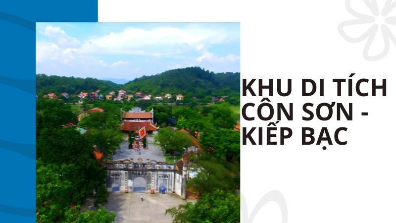 Khám phá lịch sử hào hùng tại Khu di tích Côn Sơn - Kiếp Bạc.