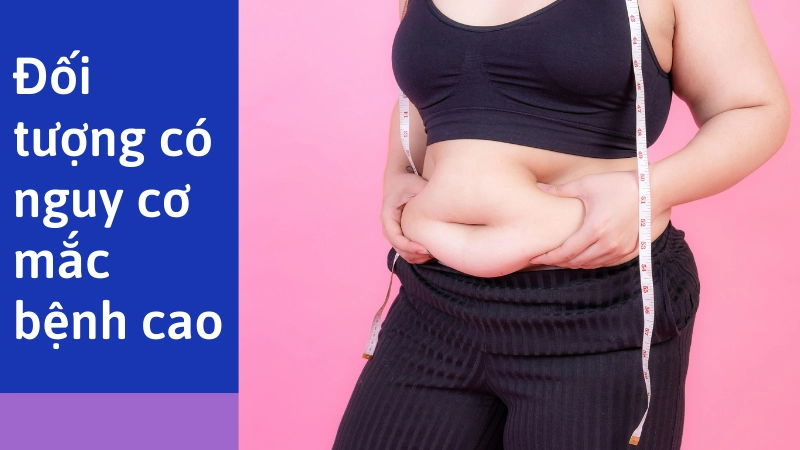 Người thừa cân béo phì thuộc nhóm nguy cơ tiểu đường cao