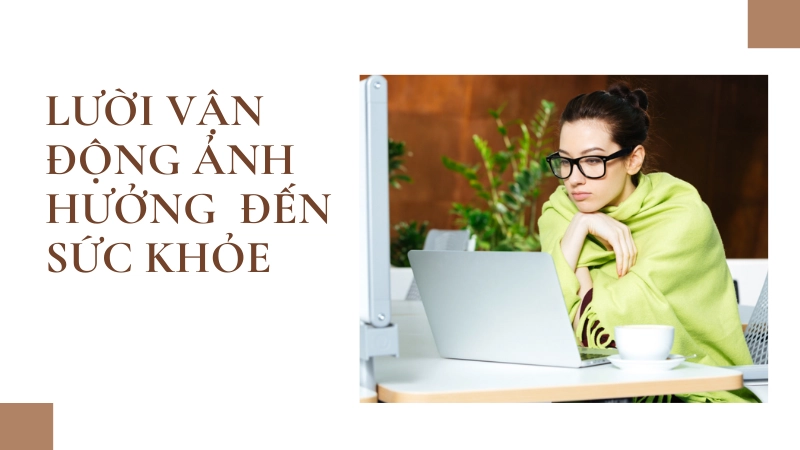 Lười vận động – mối nguy âm thầm đe dọa sức khỏe con người
