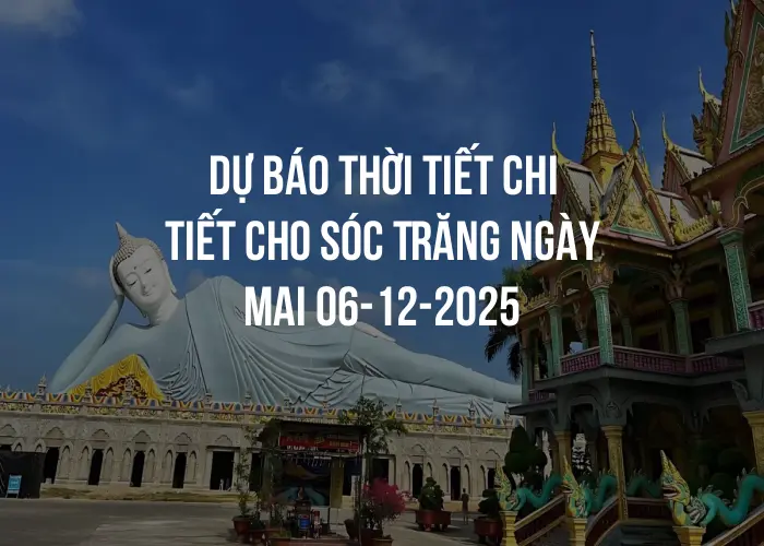 Dự báo thời tiết chi tiết cho Sóc Trăng ngày mai 06-12-2025