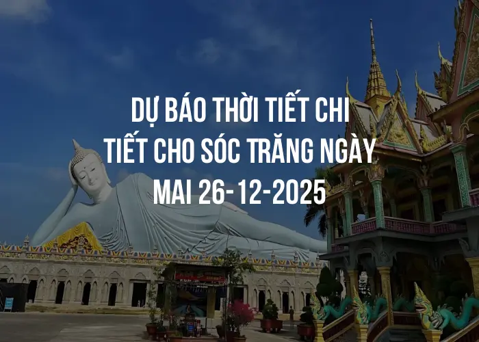 Dự báo thời tiết chi tiết cho Sóc Trăng ngày mai 26-12-2025