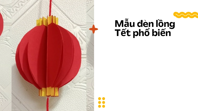 Các kiểu đèn lồng Tết phổ biến hiện nay