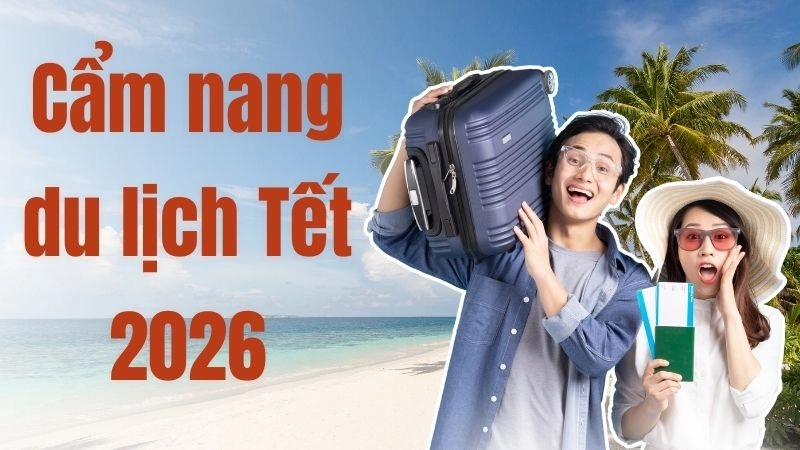 Cẩm nang du lịch Tết 2026 dành cho người lần đầu đi xa
