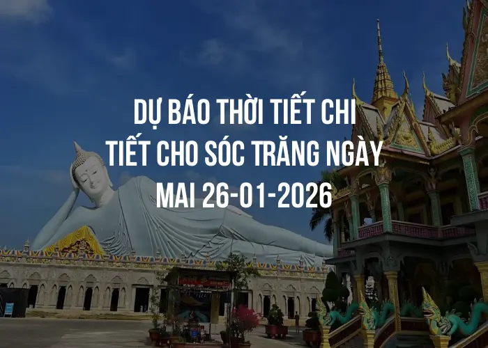 Dự báo thời tiết chi tiết cho Sóc Trăng ngày mai 26-01-2026