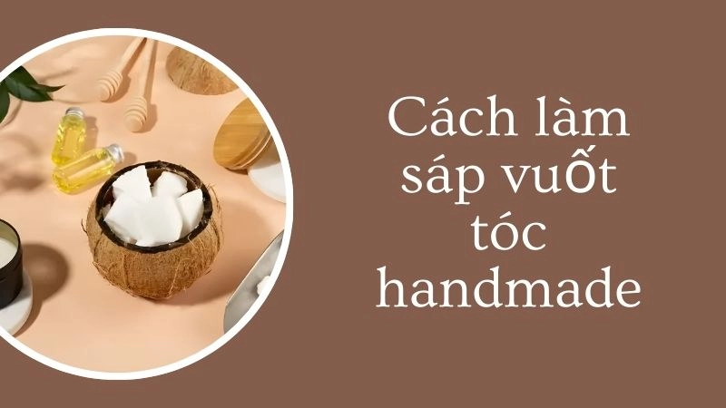 Ưu điểm tuyệt vời khi tự nấu sáp tóc tại nhà