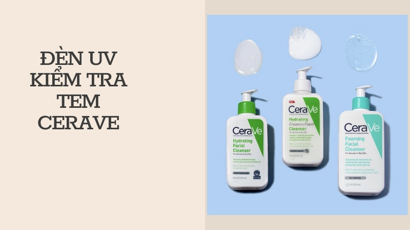 Đèn UV phát hiện tem chống giả CeraVe