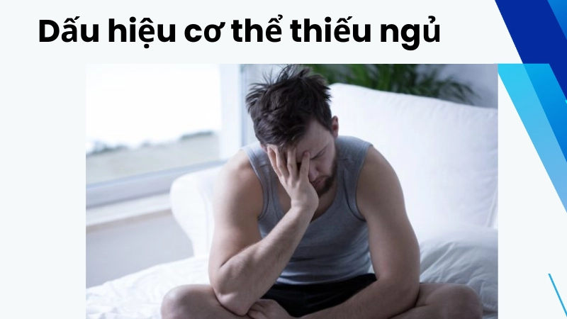 Những dấu hiệu cảnh báo cơ thể thiếu ngủ