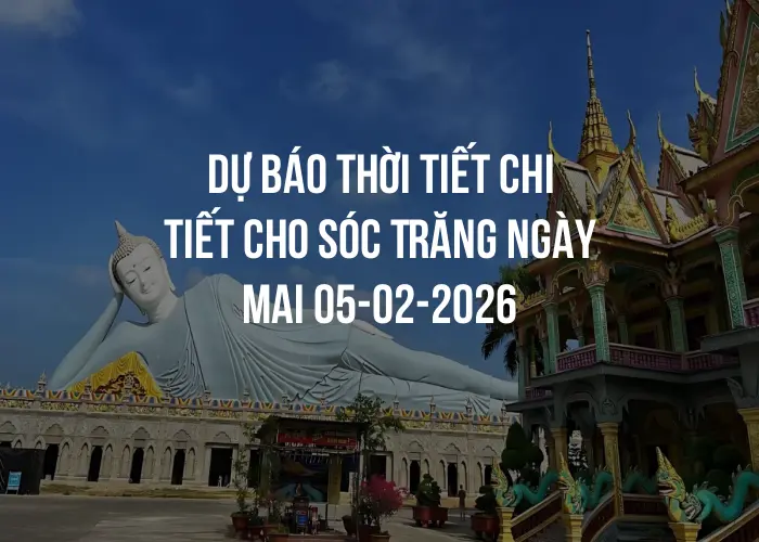 Dự báo thời tiết chi tiết cho Sóc Trăng ngày mai 05-02-2026