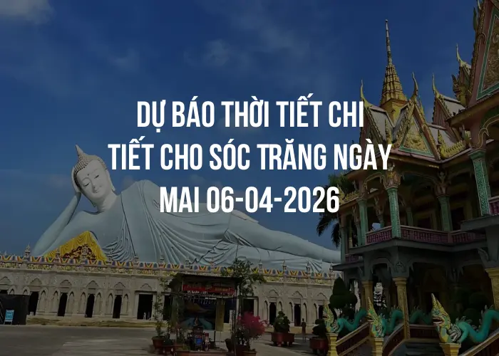 Dự báo thời tiết chi tiết cho Sóc Trăng ngày mai 06-04-2026
