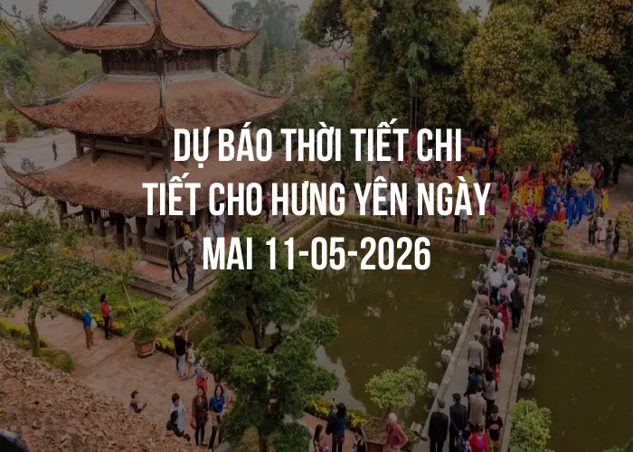 Dự báo thời tiết chi tiết cho Hưng Yên ngày mai 11-05-2026