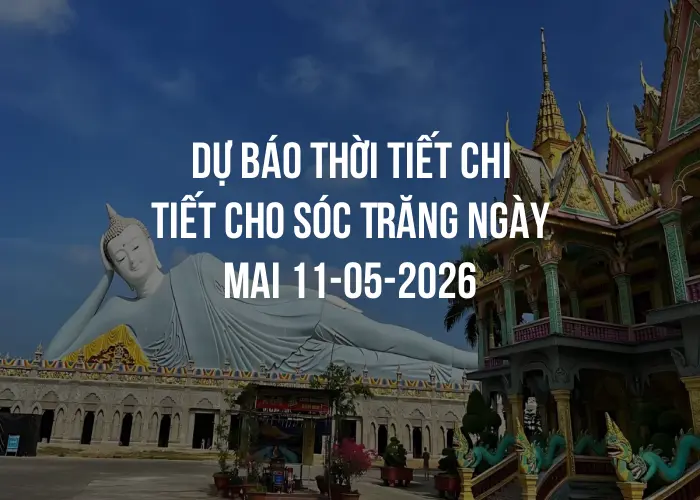 Dự báo thời tiết chi tiết cho Sóc Trăng ngày mai 11-05-2026