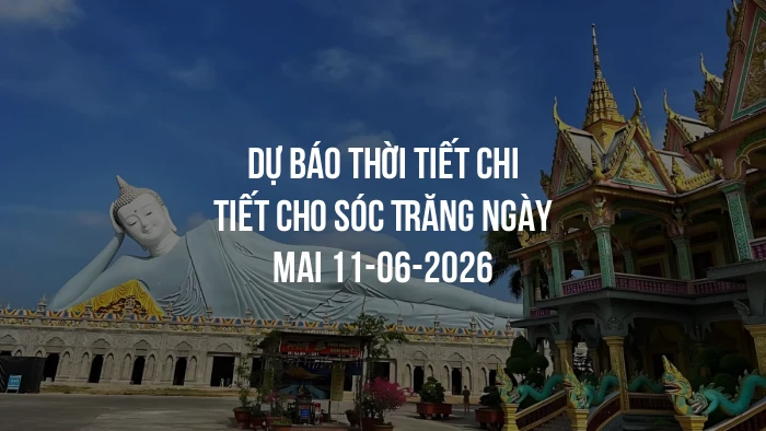 Dự báo thời tiết chi tiết cho Sóc Trăng ngày mai 11-06-2026