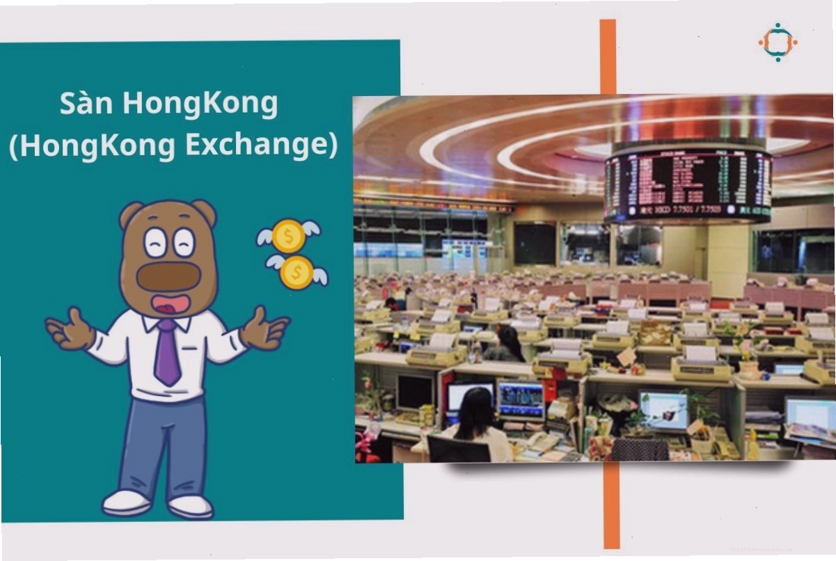 Sàn chứng khoán Hồng Kông cửa ngõ đầu tư quốc tế