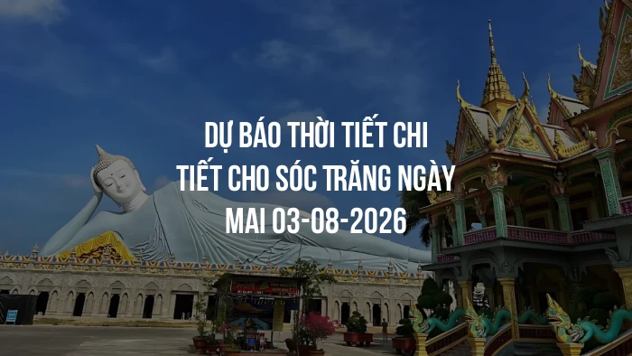 Dự báo thời tiết chi tiết cho Sóc Trăng ngày mai 03-08-2026