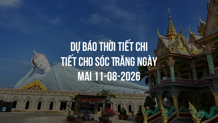 Dự báo thời tiết chi tiết cho Sóc Trăng ngày mai 11-08-2026