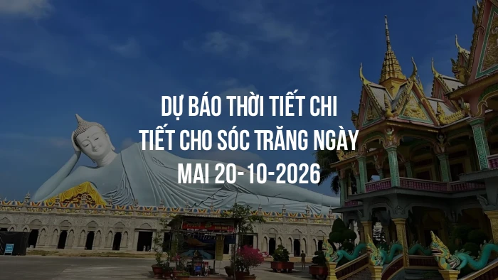 Dự báo thời tiết chi tiết cho Sóc Trăng ngày mai 20-10-2026