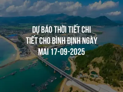 Dự báo thời tiết chi tiết cho Bình Định ngày mai 17-09-2025