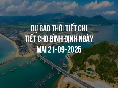 Dự báo thời tiết chi tiết cho Bình Định ngày mai 21-09-2025
