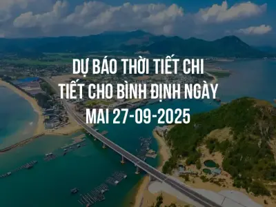 Dự báo thời tiết chi tiết cho Bình Định ngày mai 27-09-2025