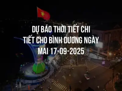 Dự báo thời tiết chi tiết cho Bình Dương ngày mai 17-09-2025