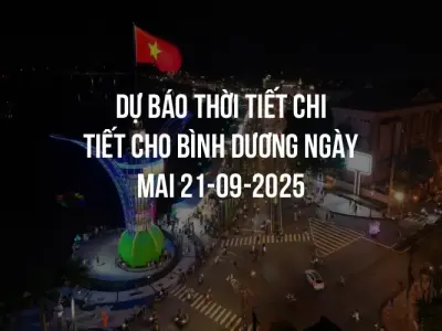 Dự báo thời tiết chi tiết cho Bình Dương ngày mai 21-09-2025