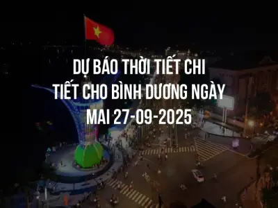 Dự báo thời tiết chi tiết cho Bình Dương ngày mai 27-09-2025
