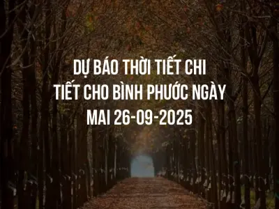 Dự báo thời tiết chi tiết cho Bình Phước ngày mai 26-09-2025